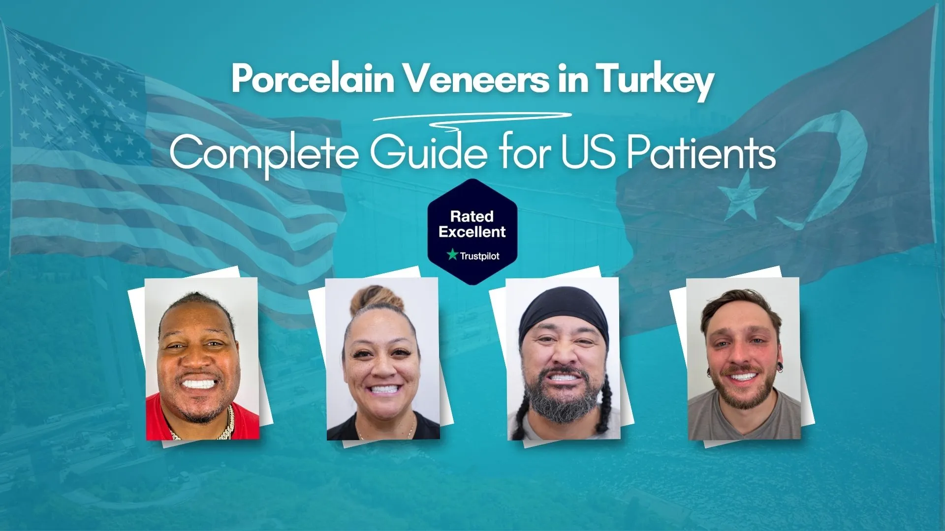Porcelain veneers in Turkey complete guide showing happy American patients with before and after smile transformations and Trustpilot excellent rating